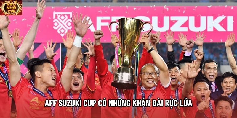 AFF Suzuki Cup có những khán đài rực lửa