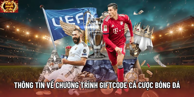 Thông tin về chương trình giftcode cá cược bóng đá Thông tin về chương trình giftcode cá cược bóng đá
