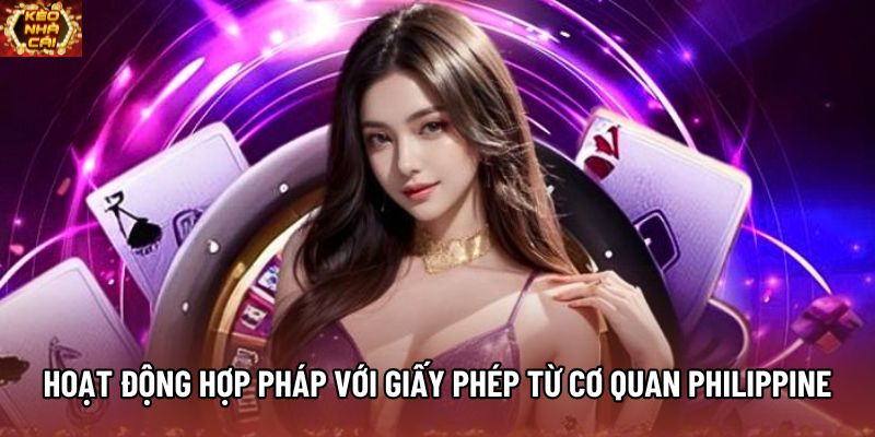 Hoạt động hợp pháp với giấy phép từ cơ quan Philippine Hoạt động hợp pháp với giấy phép từ cơ quan Philippine
