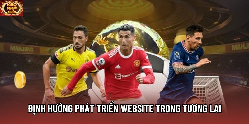 Định hướng phát triển website trong tương lai Định hướng phát triển website trong tương lai